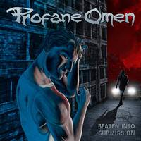 Profane Omen : Beaten into Submission
